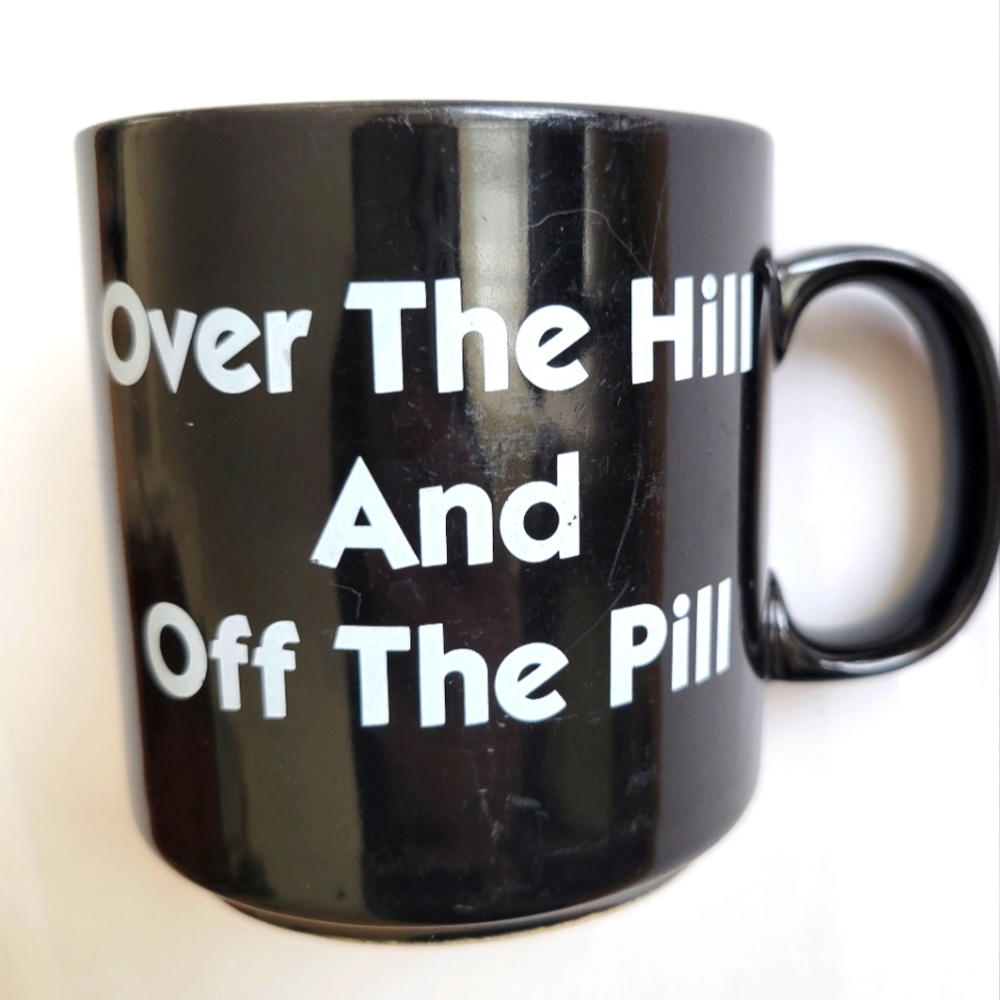 Over the hill and off the pill cup.